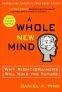 A Whole New Mind : Why Right-brainers Will Rule the Future