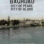 Baghdad : City of Peace, City of Blood