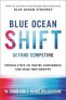 Blue Ocean Shift : Beyond Competing - Proven Steps to Inspire Confidence and Seize New Growth
