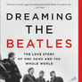 Dreaming the Beatles : The Love Story of One Band and the Whole World