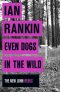 Even Dogs in the Wild - The New John Rebus