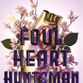 Foul Heart Huntsman