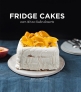 Fridge Cakes: Over 30 No-Bake Desserts
