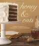 Honey & Oats : Everyday Favorites Baked with Whole Grains and Natural Sweeteners