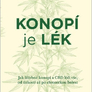 Konopí je lék - Jak léčebné konopí a CBD léčí vše, od úzkosti až po chronickou bolest