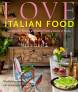 Love Italian Food: Recipes for friends and family from a home in Asolo