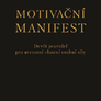 Motivační manifest - Devět pravidel pro utvrzení vlastní osobní síly