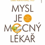 Mysl je mocný lékař - Vědecký důkaz, že se sami můžete uzdravit