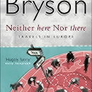 Neither Here Nor There : Travels in Europe