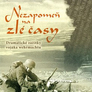 Nezapomeň na zlé časy - Dramatické zážitky frontového vojáka