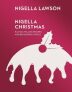 Nigella Christmas : Food, Family, Friends, Festivities (Nigella Collection)