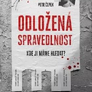 Odložená spravedlnost - Kde ji máme hledat?