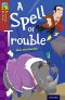 Oxford Reading Tree TreeTops Fiction 15 A Spell of Trouble