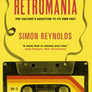 Retromania: Pop Culture´s Addiction to Its Own Past