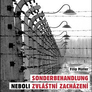 Sonderbehandlung neboli zvláštní zacházení - Tři roky v osvětimských krematoriích a plynových komorách