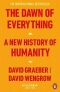 The Dawn of Everything : A New History of Humanity