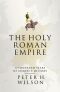 The Holy Roman Empire : A Thousand Years of Europe´s History