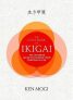 The Little Book of Ikigai : The secret Japanese way to live a happy and long life