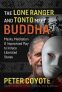 The Lone Ranger and Tonto Meet Buddha : Masks, Meditation, and Improvised Play to Induce Liberated States