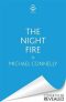 The Night Fire : A Ballard and Bosch thriller