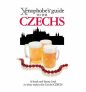 The Xenophobe´s Guide to the Czechs