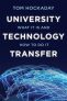 University Technology Transfer : What It Is and How to Do It