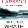 Until Thy Wrath Be Past: The Arctic Murders - atmospheric Scandi murder mysteries