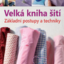 Velká kniha šití – Základní postupy a techniky
