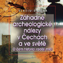 Záhadné archeologické nálezy v Čechách a ve světě - o čem historici raději mlčí L