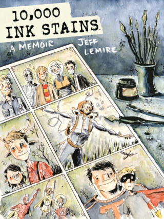 10,000 Ink Stains: A Memoir - Jeff Lemire