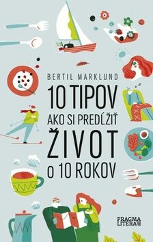 10 tipov ako si predĺžiť život o 10 rokov - Bertil Marklund