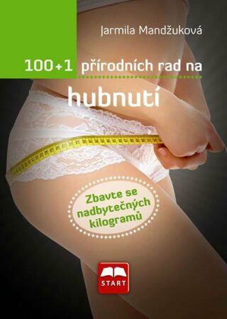 100+1 přírodních rad na hubnutí - Jarmila Mandžuková
