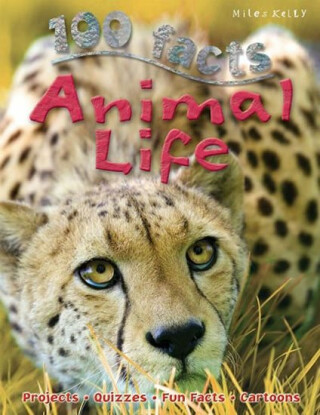 100 Facts: Animal Life - Kelly Miles
