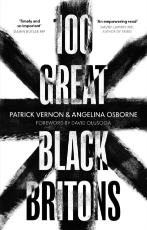 100 Great Black Britons - Angelina Osborne,Patrick Vernon