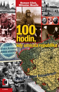100 hodin, kdy umírala republika - Roman Cílek,Miloslav Moulis