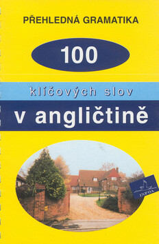 100 klíčových slov v angličtině - Guilds Ch.,Badalová R.