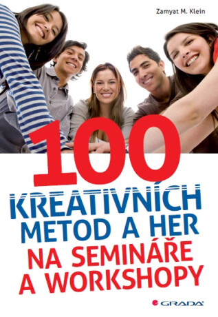 100 kreativních metod a her na semináře a workshopy - Zamyat M. Klein