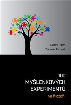 100 myšlenkových experimentů ve filozofii - Marek Picha,Dagmar Pichova
