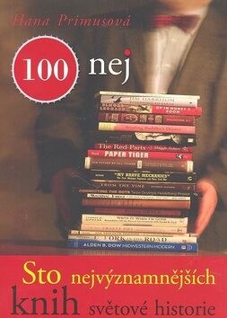 100 nej Sto nejvýznamnějších knih světové historie - Hana Primusová