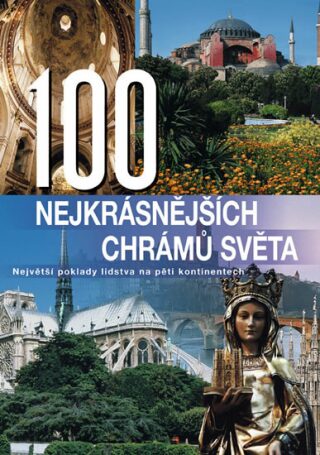 100 nejkrásnějších chrámů světa - Anne Benthues; Arno Rattay; Rolf Schneider