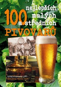 100 nejlepších malých a středních pivovarů - Luboš Y. Koláček,Dušan Spáčil,Vladimír Jindřich