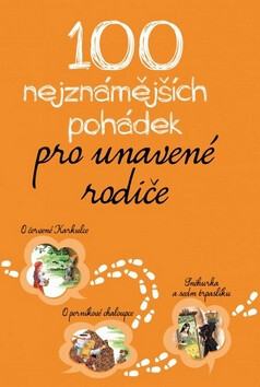 100 nejznámějších pohádek pro unavené rodiče - autorů kolektiv