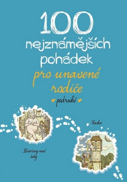 100 nejznámějších pohádek pro unavené rodiče podruhé -  kolektiv