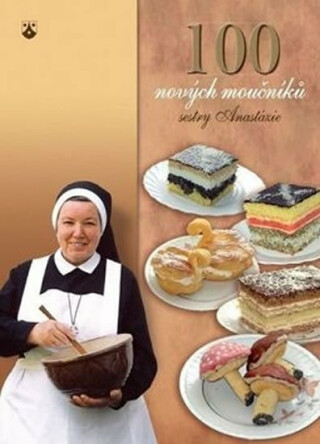 100 nových moučníků sestry Anastázie - Dagmar Magurová