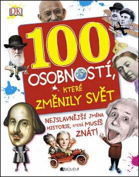 100 osobností, které změnily svět - Ben Gilliland,Philip Parker