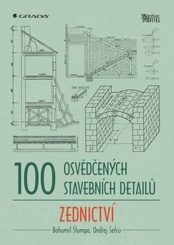 100 osvědčených stavebních detailů - zednictví - Ondřej Šefců, Bohumil Štumpa
