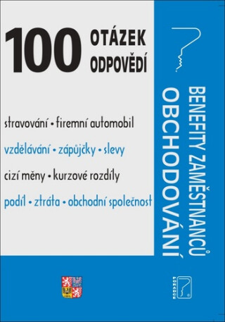 100 otázek a odpovědí Benefity zaměstnanců, Obchodování - Zdenka Cardová,Ladislav Jouza,Ing. Eva Sedláková,JUDr. Eva Dandová
