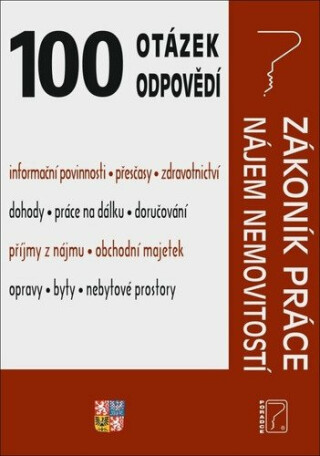 100 Otázek odpovědí - Zákoník práce po novele, Nájem nemovitostí - Ladislav Jouza,Richard W. Fetter,Eva Dandová,Drexlerová Jana,Vladimír Hru...
