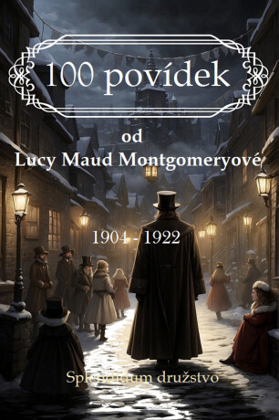 100 povídek od Lucy Maud Montgomeryové - Lucy Maud Montgomery