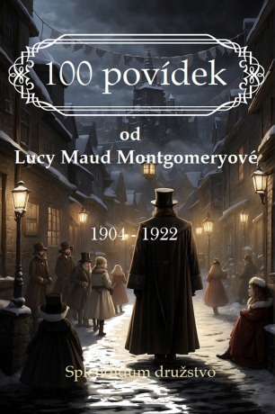 100 povídek od Lucy Maud Montgomeryové - Lucy Maud Montgomeryová